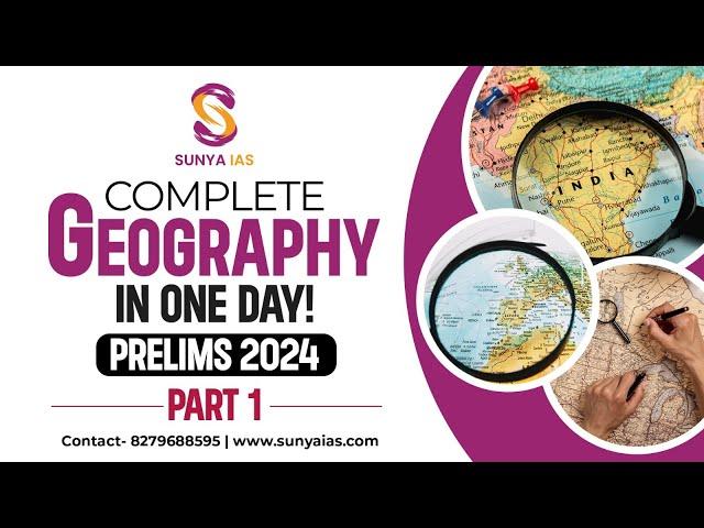 Complete Geography in One Day | Part 1 | UPSC Prelims 2024 | Sunya IAS