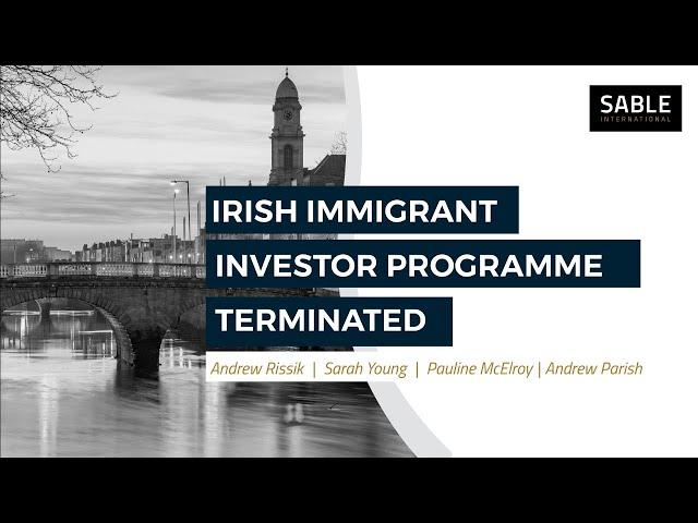 Webinar Replay : Last chance to invest in the Ireland Immigrant Investor Programme