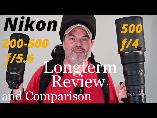 Nikon 500 f/4 Vs 200-500 f/5.6 Long Term Review & Comparison