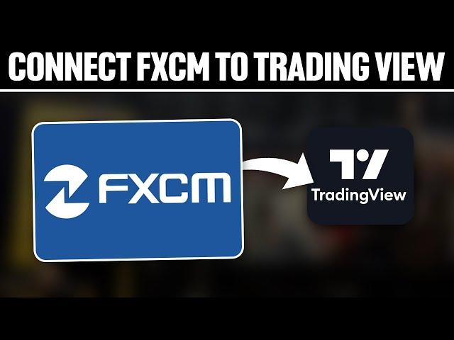 How To Connect FXCM To TradingView 2024! (Full Tutorial)