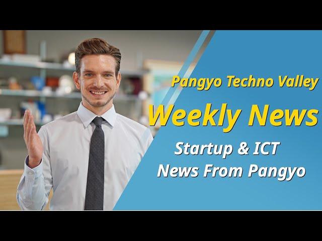 Pangyo Techno Valley Weekly News : Startup & ICT News From Pangyo [20241104]