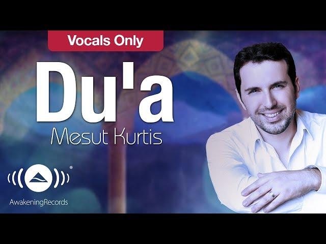 Mesut Kurtis - Du'a | مسعود كرتس - دعاء | (Vocals Only - بدون موسيقى) | Official Lyric Video