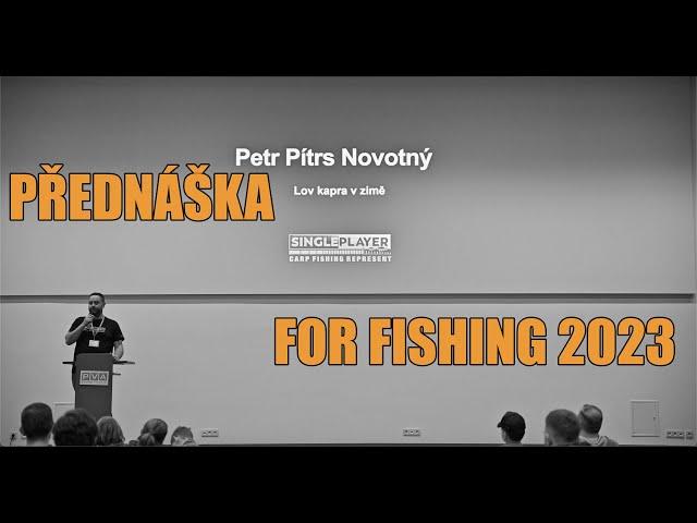 "LOV KAPRA V ZIMĚ" Podle Pítrse Novotného (přednáška For Fishing 2023)