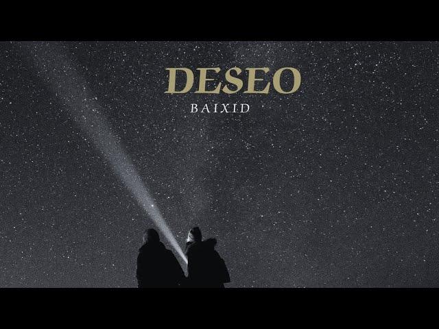 Baixid - Deseo (Video Oficial)