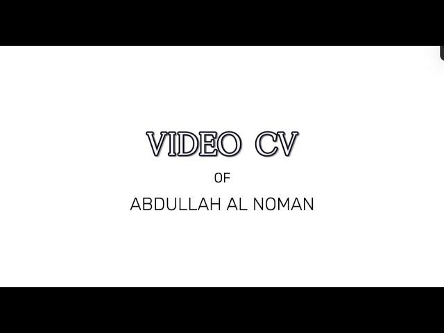 VIDEO CV OF ABDULLAH AL NOMAN