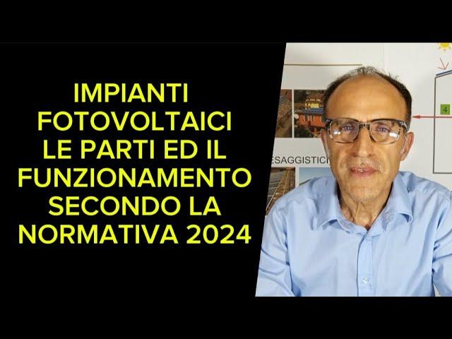 Le parti costitutive degli impianti fotovoltaici ed il funzionamento secondo la normativa nel 2024