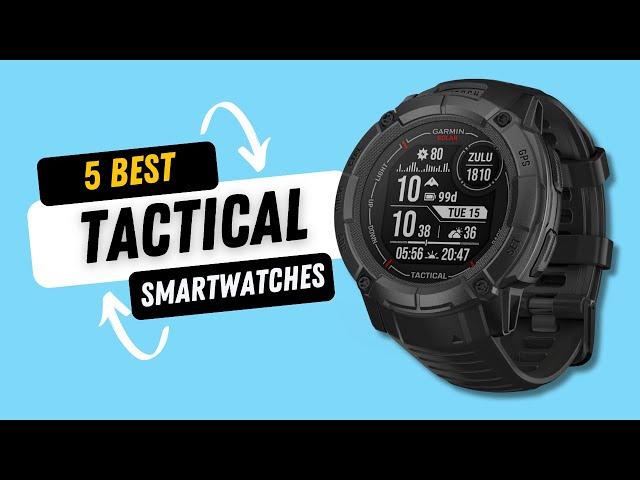 5 Best Tactical Smartwatches in 2024 - Which Should You Buy?