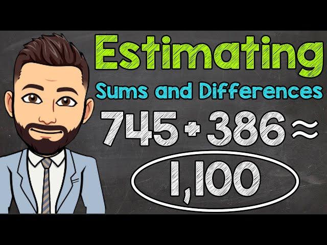 Estimating Whole Number Sums & Differences | Addition & Subtraction Estimation | Math with Mr. J