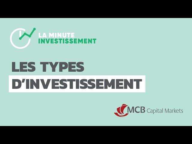 Les types d’investissement | MCB Capital Markets