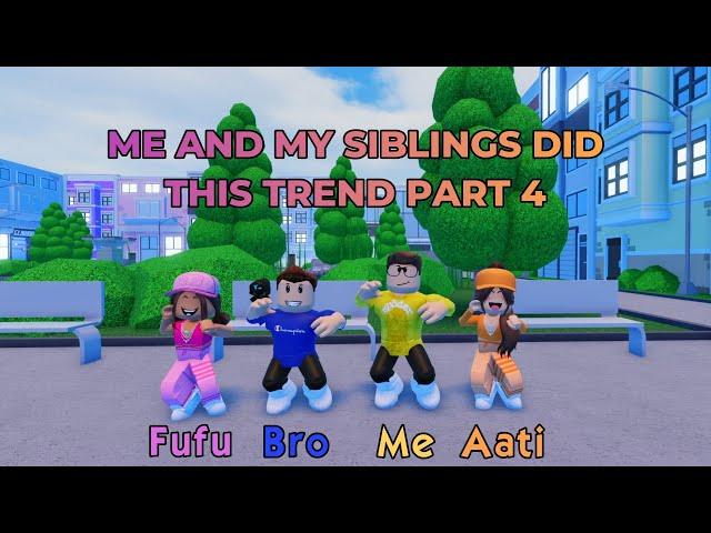 Me And My SIBLINGS  Did This Trend (Part 4) | Roblox Trend | HK Gamer Bros 