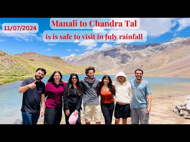 Is It Safe to Travel Manali to Chandra Tal, Spiti in July? Weather & Road Conditions