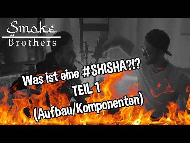 Was ist eine #SHISHA?!? - Teil 1 (Aufbau/Komponenten)