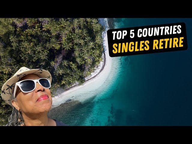 Top 5 COUNTRIES for SINGLE American RETIREES | 2024