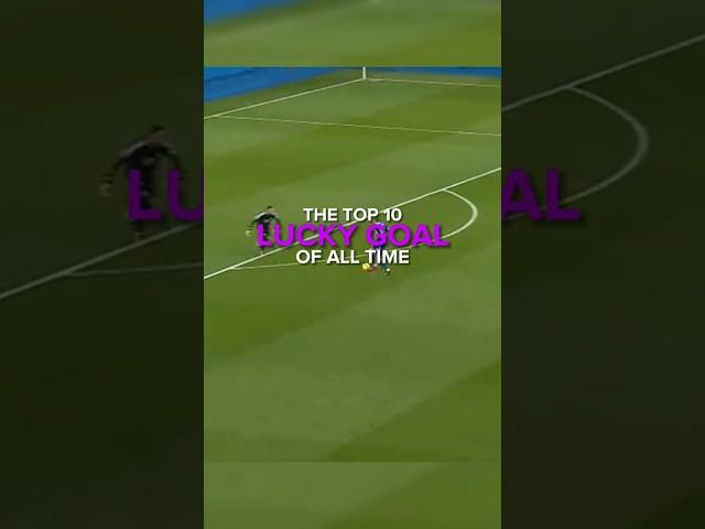 The Top 10 Lucky Goal Of All Time