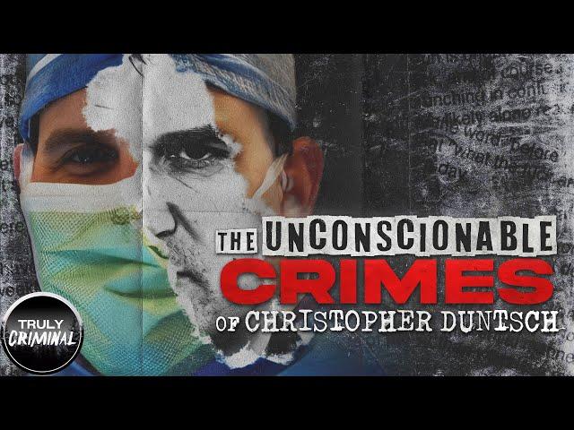 The Unconscionable Crimes Of Dr. Christopher Duntsch