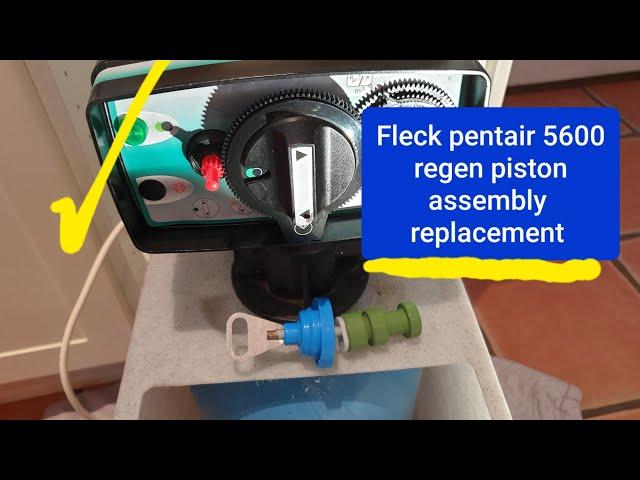 Fleck pentair 5600 piston regeneration valve repair