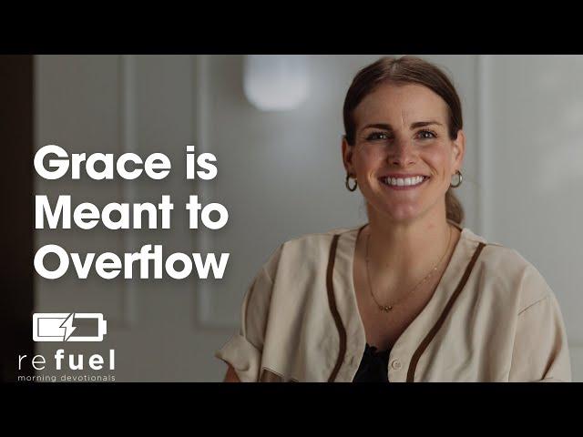 Grace Is Meant to Overflow