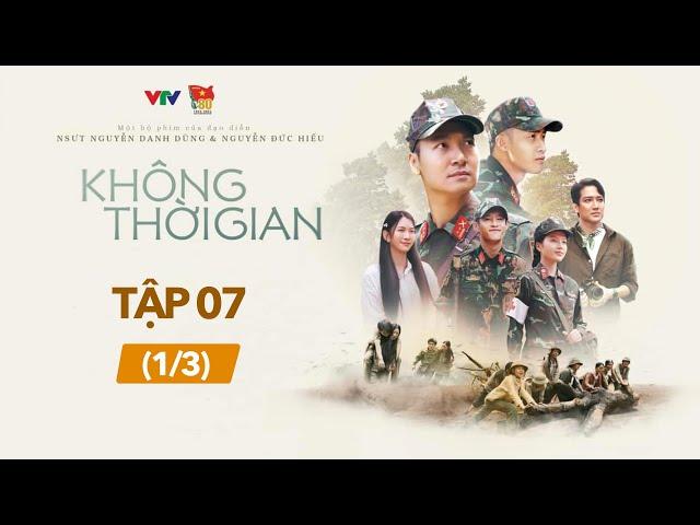 [FULL] Không Thời Gian tập 7 (1/3) | Phim Việt Nam hay nhất 2024