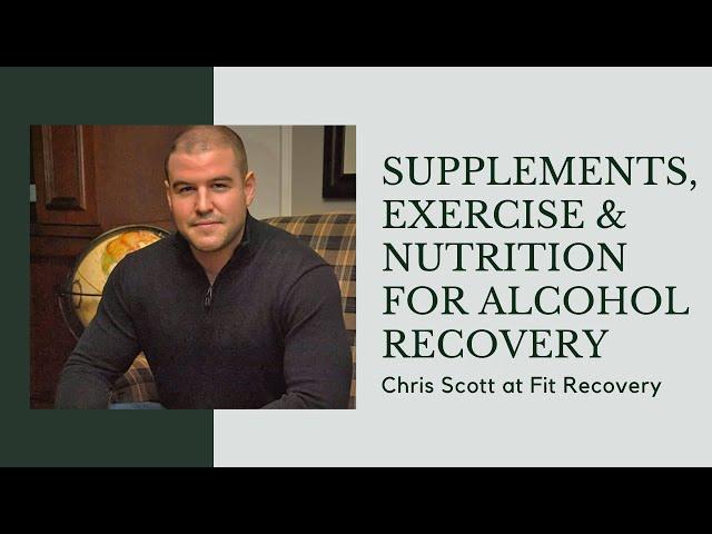 Interview: How Supplements, Nutrition & Exercise Aid Alcohol Recovery | Chris Scott at Fit Recovery