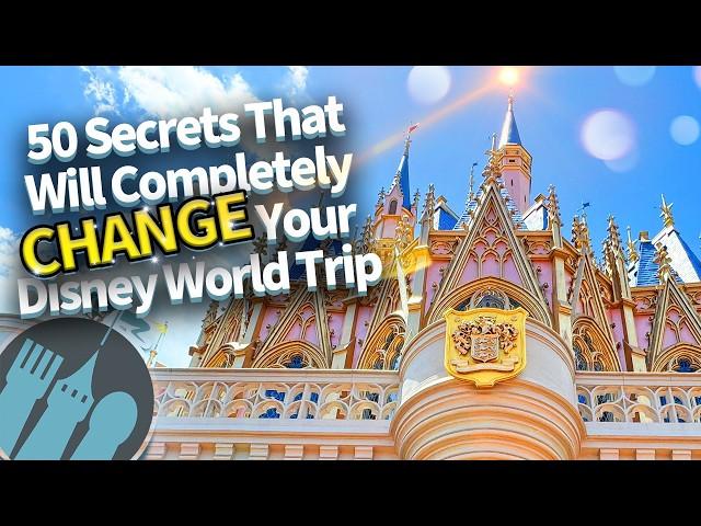 50 Secrets That Will Completely CHANGE Your Disney World Trip