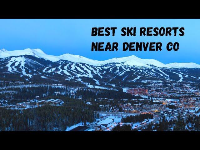 Best Ski Resorts Near Denver CO