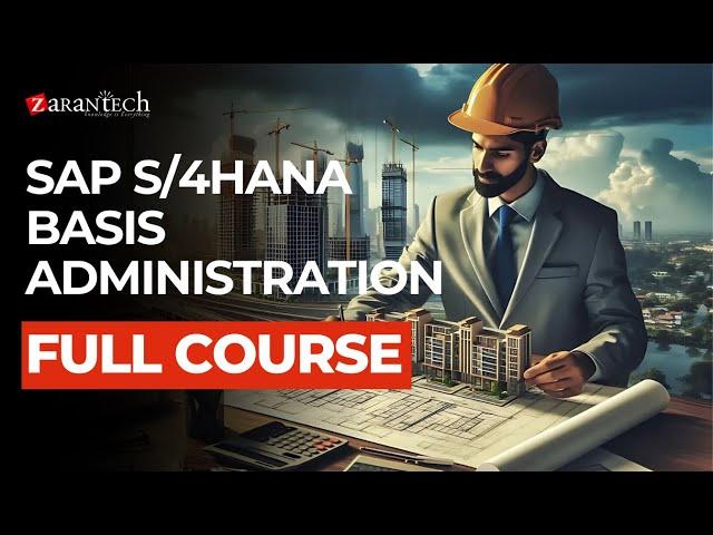 SAP S/4HANA Basis Administration Full Course | ZaranTech