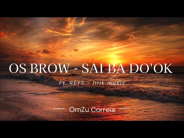 Lirik Music_OS BROW - SAI BA DO'OK Ft. REYS #liriklagu #omzu #music #lirik