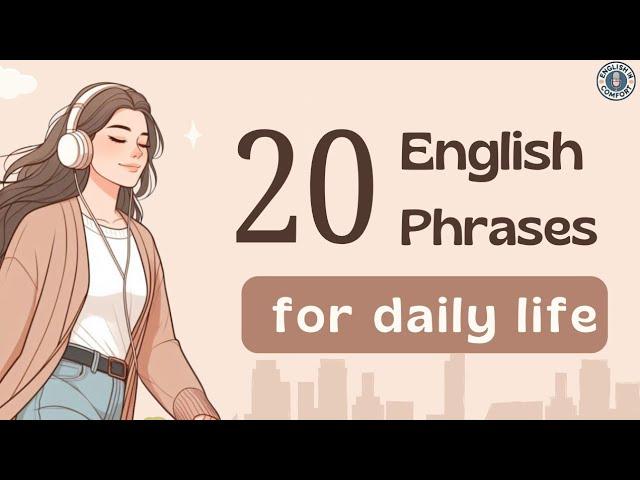 20 Daily Life English Phrases for Speaking Fluently | English Learning Podcast | Listening Practice