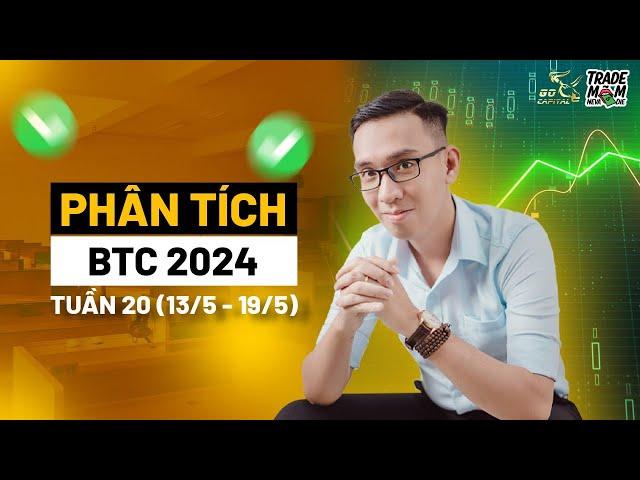 Phân tích BTC 2024 Tuần 20 (13/5 - 19/5) | Go Capital