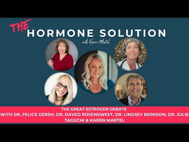 The Great Estrogen Debate with Dr. Gersh, Dr. Berkson, Dr. Taguchi & Dr. Rosensweet