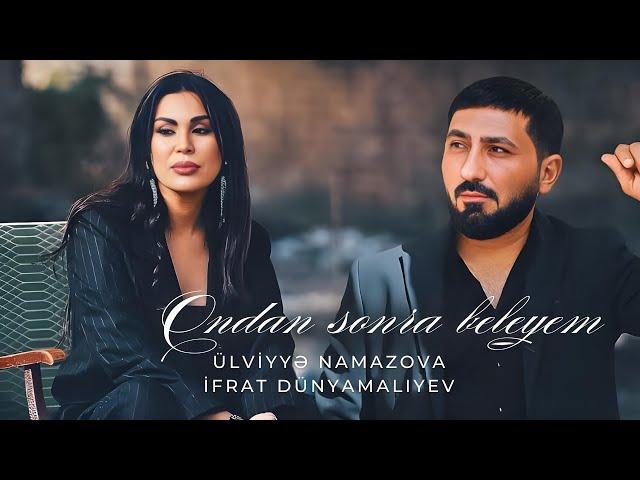 Ulviyye Namazova & İfrat - Ondan Sonra Beleyem