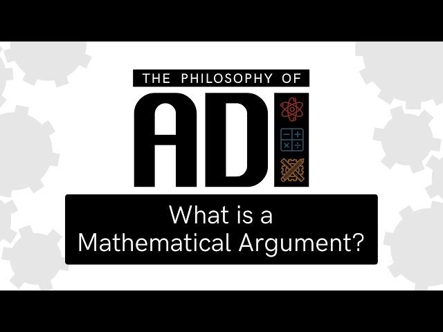 Philosophy of ADI | What is a Mathematical Argument?