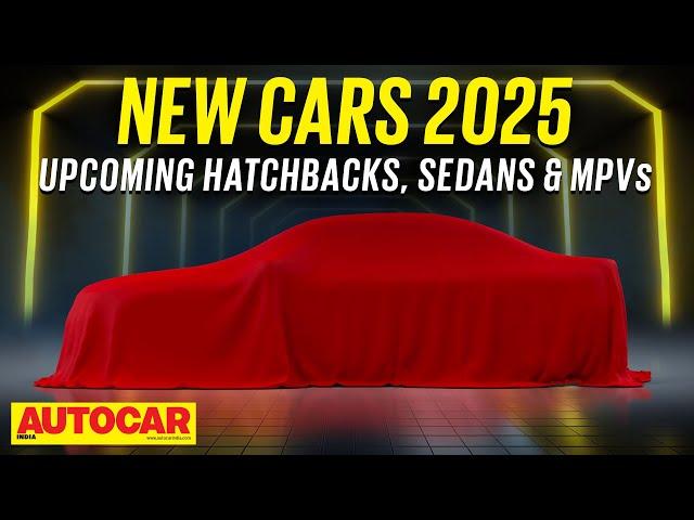 New Cars 2025 Ep. 1 - Upcoming hatchbacks, sedans and MPVs coming soon! | Autocar India