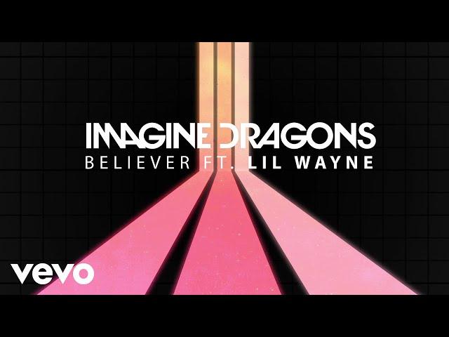 Imagine Dragons - Believer (Audio) ft. Lil Wayne