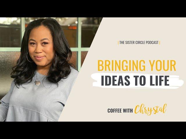 Bringing Your Ideas to Life with Chrystal Evans Hurst