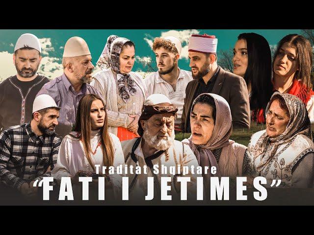 Fati i Jetimes - Histori Që i Përloti Të Gjithë Shqiptarët