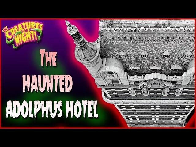 The Haunted-ADOLPHUS HOTEL