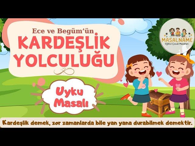 Uyku Masalı/ Ece ve Begüm’ün Kardeşlik Yolculuğu/Uyku Masalları/ Masallar/ Masal Dinle Türkçe(Masal)