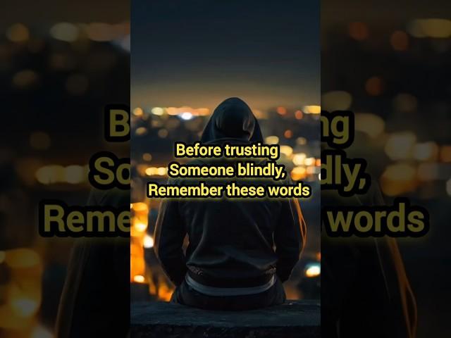Before trusting everyone, remember these word