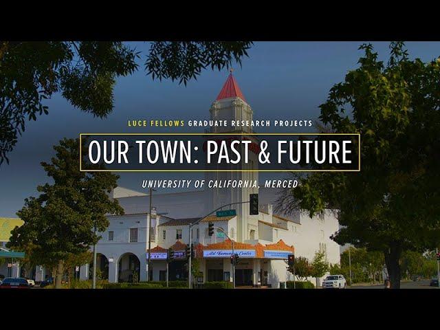 Our Town: Past & Future of Merced