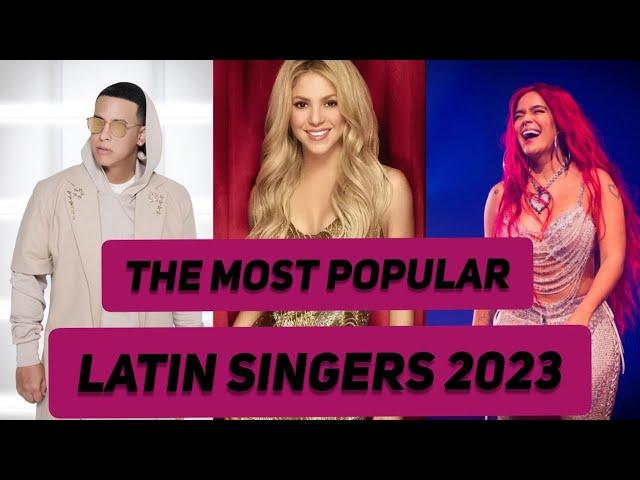 Top 10 | The Most Popular Latin Singers in 2023 | Shakira | Karol G | Daddy Yankee