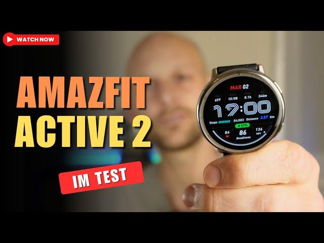 Amazfit Active 2 im Test: Die beste Budget-Sportuhr 2025?