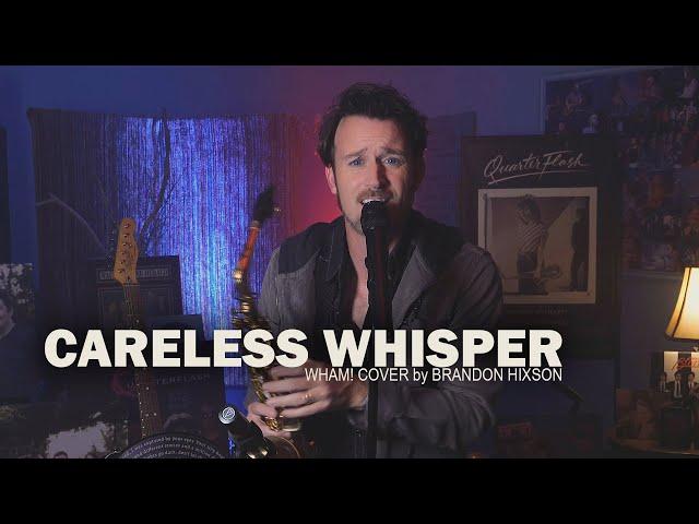 Careless Whisper (WHAM! Cover) Brandon Hixson / Songs That Shaped Me