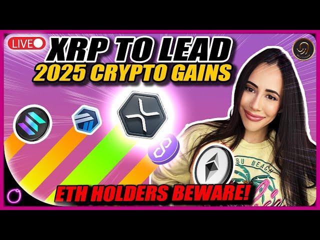 XRP To Lead 2025 Crypto Gains (ETH Holders Beware!)