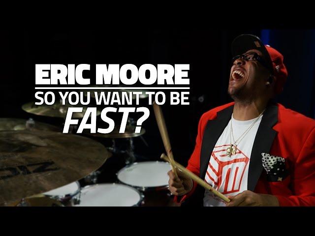 Eric Moore - So You Want To Be Fast? (Drum Lesson)