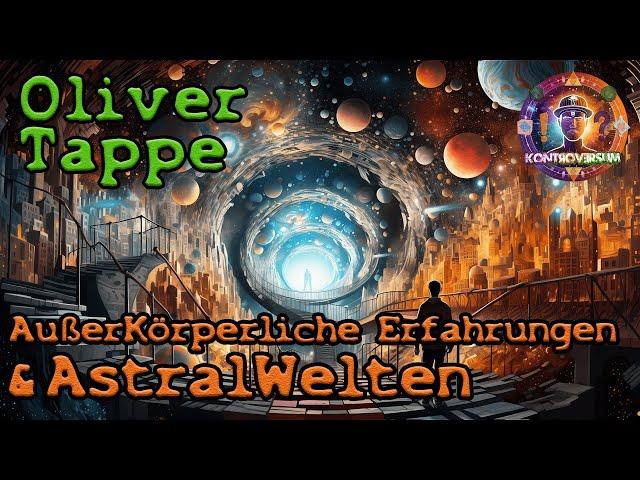 AußerKörperliche Erfahrungen & AstralWelten / mit Oliver Tappe