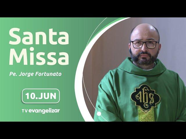 Santa Missa com Pe. Jorge Fortunato | 10/06/2024