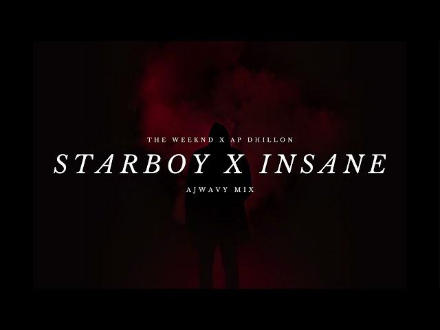 Starboy X Insane Desi Mashup Remix (The Weeknd/AP Dhillon/Ajwavy)