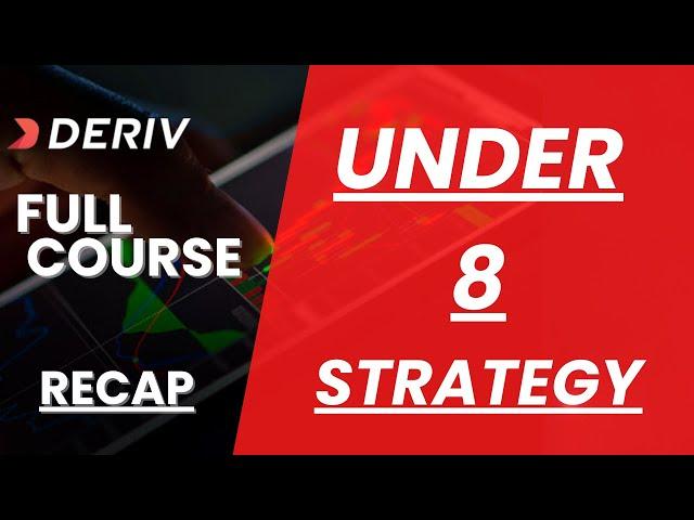 Deriv Full Course;UNDER 8 STRATEGY