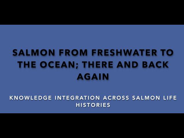 Salmon from freshwater to the ocean: there and back again